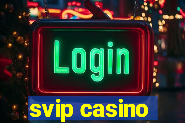 svip casino